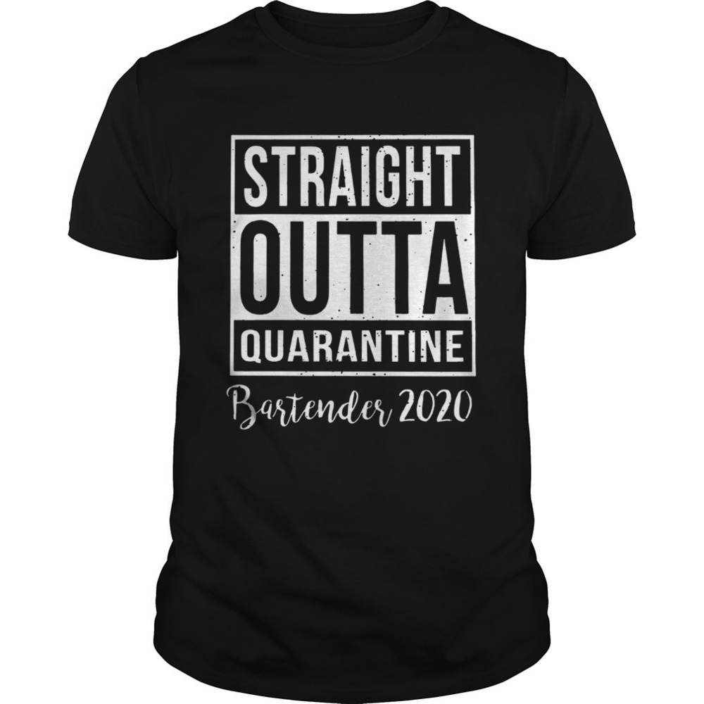 2020 Straight Outta Quarantine Bartender Shirt